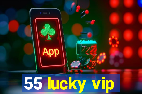 55 lucky vip